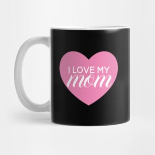 I Love My Mom - Pink Heart Mug